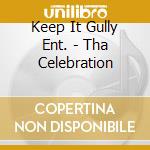 Keep It Gully Ent. - Tha Celebration