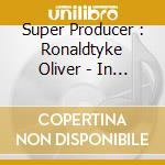 Super Producer : Ronaldtyke Oliver - In My Mind cd