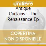 Antique Curtains - The Renaissance Ep cd