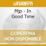 Mjp - In Good Time cd