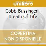 Cobb Bussinger - Breath Of Life cd musicale di Cobb Bussinger