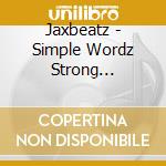 Jaxbeatz - Simple Wordz Strong Statementz cd