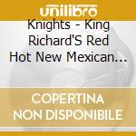 Knights - King Richard'S Red Hot New Mexican Chile Stew-Art cd