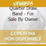 Quarter Draw Band - For Sale By Owner cd