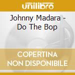 Johnny Madara - Do The Bop cd