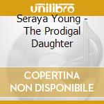 Seraya Young - The Prodigal Daughter cd