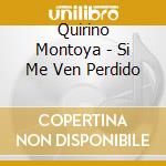 Quirino Montoya - Si Me Ven Perdido cd