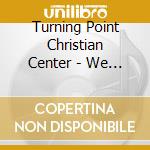 Turning Point Christian Center - We Are The Church cd