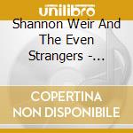 Shannon Weir And The Even Strangers - Quarters cd