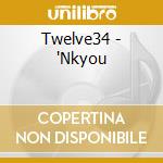 Twelve34 - 'Nkyou cd musicale di Twelve34