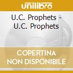 U.C. Prophets - U.C. Prophets cd