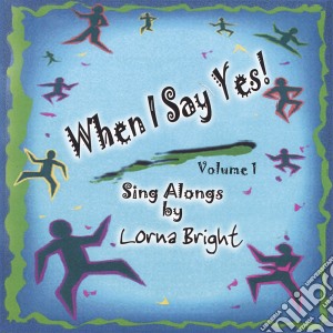 Lorna Bright - When I Say Yes! cd musicale di Lorna Bright