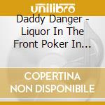 Daddy Danger - Liquor In The Front Poker In The Rear cd