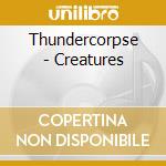 Thundercorpse - Creatures cd