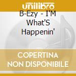 B-Ezy - I'M What'S Happenin' cd