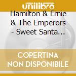 Hamilton & Ernie & The Emperors - Sweet Santa Barbara cd