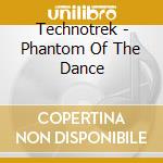 Technotrek - Phantom Of The Dance cd