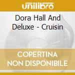 Dora Hall And Deluxe - Cruisin cd