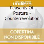 Peasants Of Posture - Counterrevolution cd musicale di Peasants Of Posture