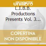 L.I.B.B. Productions Presents Vol. 3 - Business, Bullsh*T & Good Times cd
