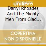 Darryl Rhoades And The Mighty Men From Glad - No Glove/No Love cd