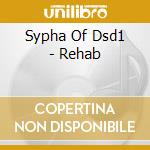 Sypha Of Dsd1 - Rehab cd musicale di Sypha Of Dsd1