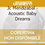 Jc Mendizabal - Acoustic Baby Dreams cd