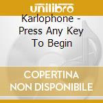 Karlophone - Press Any Key To Begin cd
