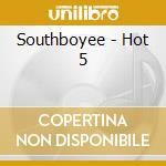 Southboyee - Hot 5 cd