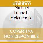 Michael Tunnell - Melancholia cd
