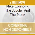 Mike Connor - The Juggler And The Monk cd