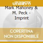 Mark Mahoney & M. Peck - Imprint cd