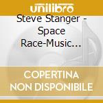 Steve Stanger - Space Race-Music From An Imaginary Sci-Fi Film cd