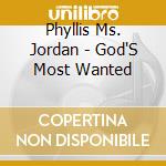 Phyllis Ms. Jordan - God'S Most Wanted cd
