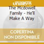 The Mcdowell Family - He'll Make A Way cd