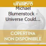 Michael Blumenstock - Universe Could Be Expanding cd