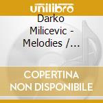 Darko Milicevic - Melodies / Extraordinary Edition 2005 cd musicale di Darko Milicevic