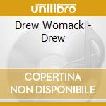 Drew Womack - Drew cd musicale di Drew Womack
