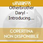 Otherbrother Daryl - Introducing Otherbrother Daryl