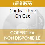 Cordis - Here On Out cd