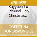 Kayyuen Lo Edmund - My Christmas Songs cd