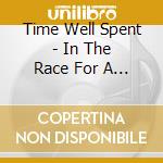 Time Well Spent - In The Race For A Dream cd musicale di Time Well Spent