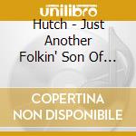 Hutch - Just Another Folkin' Son Of A Hutch cd