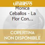 Monica Ceballos - La Flor Con Mariachi Los Gavilanes cd musicale di Monica Ceballos