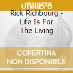 Rick Richbourg - Life Is For The Living cd