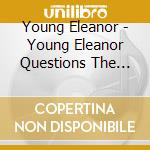 Young Eleanor - Young Eleanor Questions The Naked Chicken cd