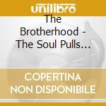 The Brotherhood - The Soul Pulls The Strings cd musicale di The Brotherhood