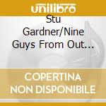 Stu Gardner/Nine Guys From Out Of Town - Nine Beautiful Spirits cd musicale di Stu Gardner/Nine Guys From Out Of Town