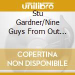 Stu Gardner/Nine Guys From Out Of Town - Nine Beautiful Spirits cd