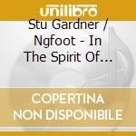 Stu Gardner / Ngfoot - In The Spirit Of Love cd musicale di Stu Gardner / Ngfoot